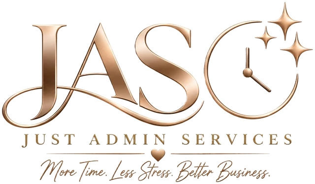 JAS – Just Admin Services. More Time. Less Stress. Better Business.